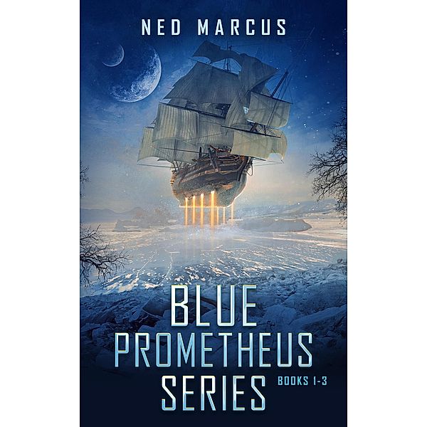 Blue Prometheus Series-Books 1-3 / Blue Prometheus Series, Ned Marcus