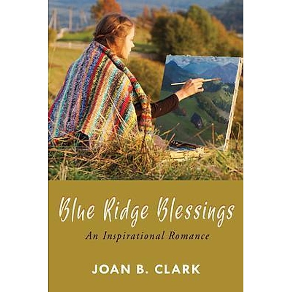 Blue Ridge Blessings / GoldTouch Press, LLC, Joan B. Clark