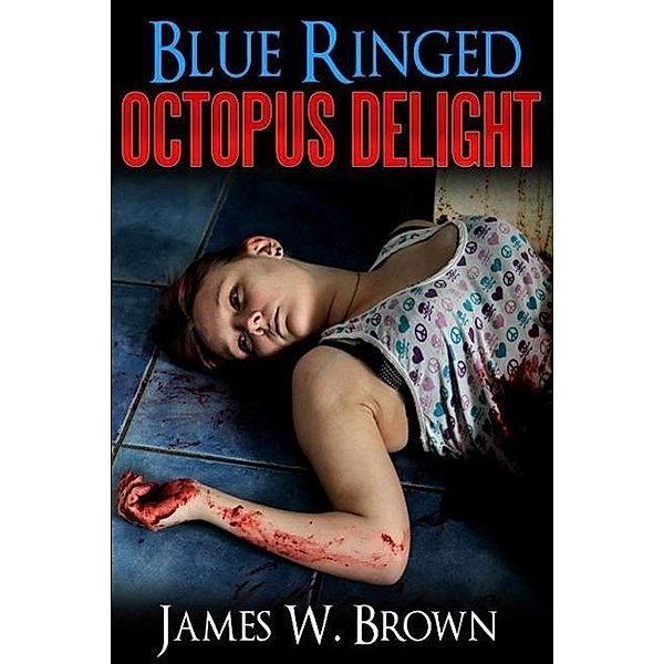 BLUE RINGED OCTOPUS DELIGHT (Rider Bradbury, #1), James Brown