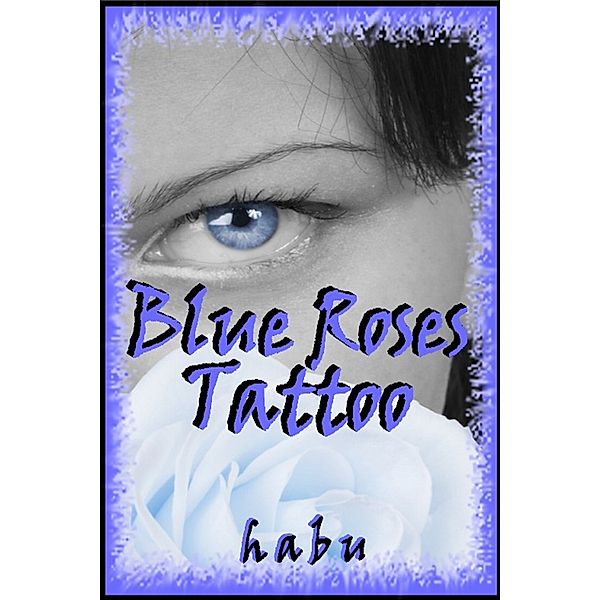 Blue Roses Tattoo, Habu