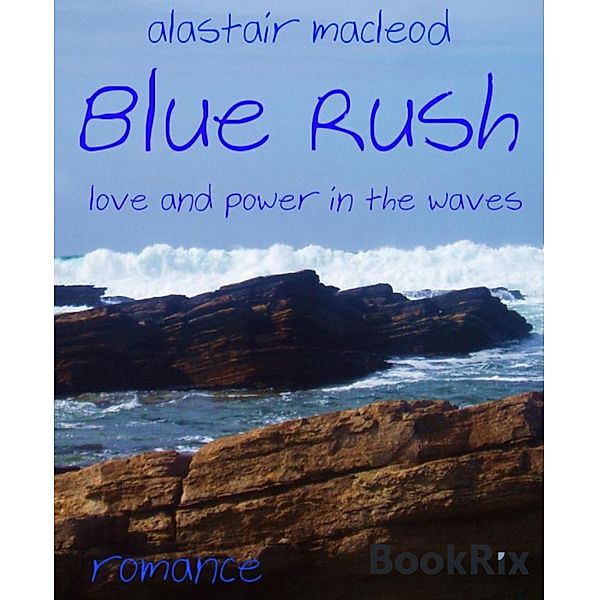 Blue Rush, Alastair Macleod