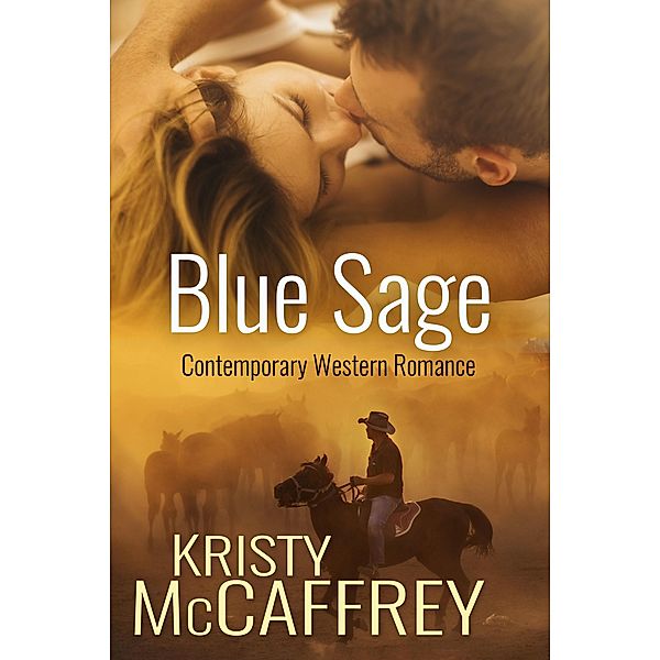 Blue Sage: A Contemporary Western Romance / Kristy McCaffrey, Kristy McCaffrey