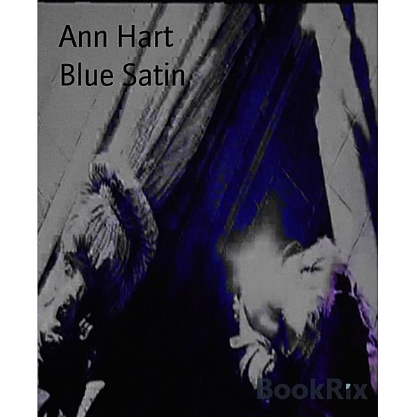 Blue Satin, Ann Hart