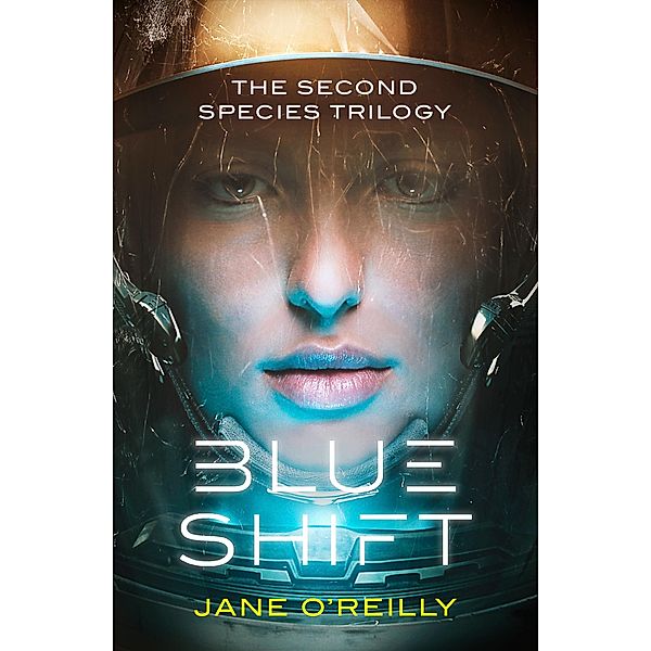 Blue Shift / Second Species Trilogy, Jane O'Reilly