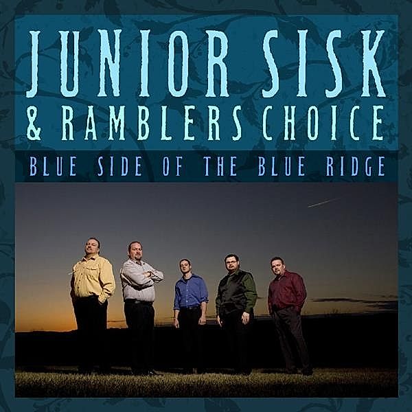 Blue Side Of The Blue Ridge, Junior Sisk & Rambler's Choice