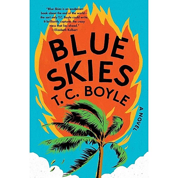 Blue Skies: A Novel, T. C. Boyle