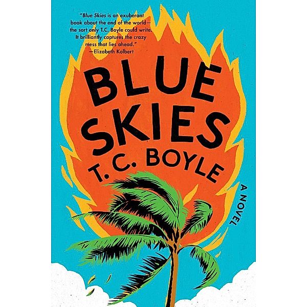 Blue Skies - A Novel, T. C. Boyle