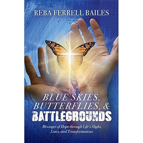 Blue Skies, Butterflies & Battlegrounds, Reba Ferrell Bailes