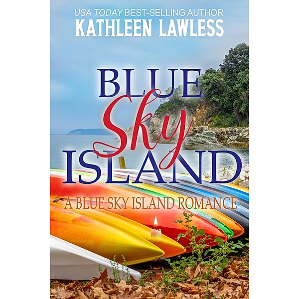 Blue Sky Island (Blue Sky Island Romance) / Blue Sky Island Romance, Kathleen Lawless