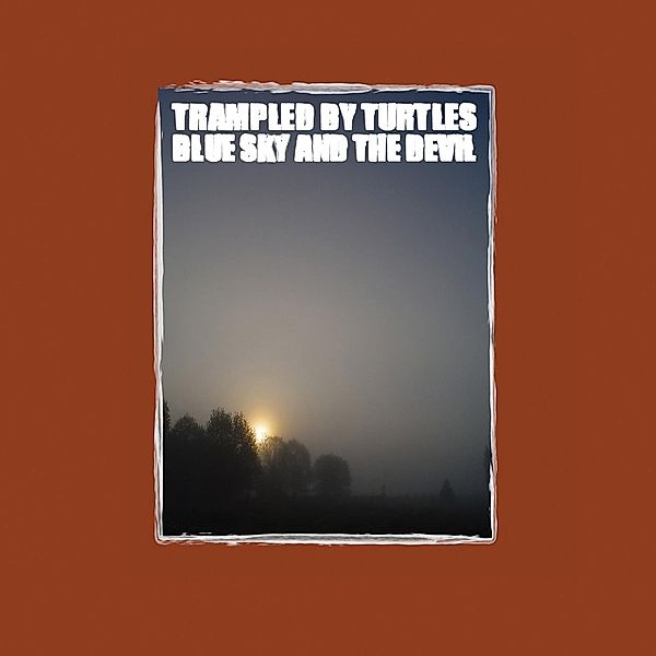 Blue Sky & The Devil (Vinyl), Trampled By Turtles