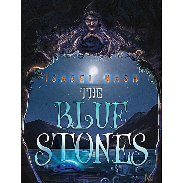 Blue Stones / Austin Macauley Publishers LLC, Isabel Nash