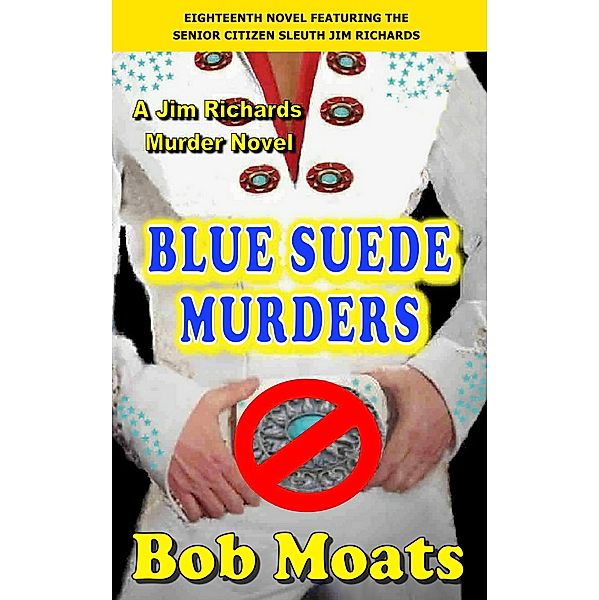 Blue Suede Murders (Jim Richards Murder Novels, #18) / Jim Richards Murder Novels, Bob Moats