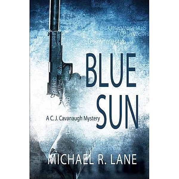 Blue Sun (A C. J. Cavanaugh Mystery), Michael R. Lane