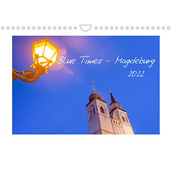 Blue Times - Magdeburg (Wandkalender 2022 DIN A4 quer), Stephan Schulz