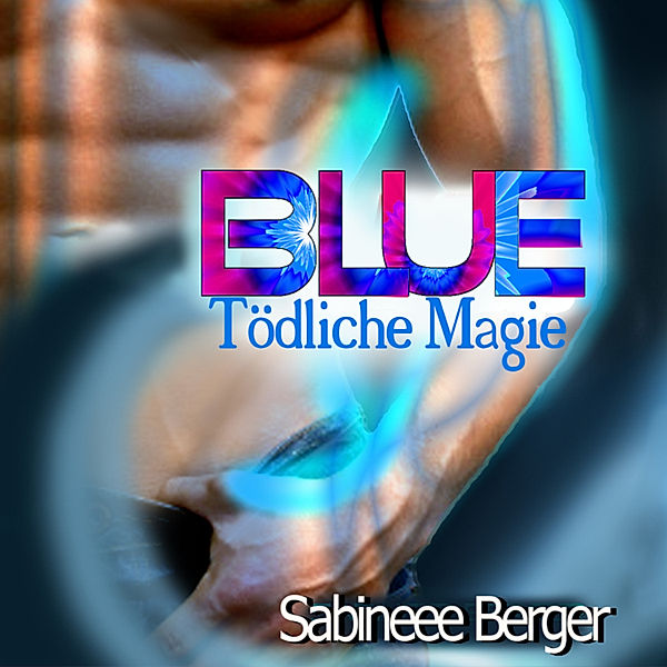 BLUE - tödliche Magie, Sabineee Berger