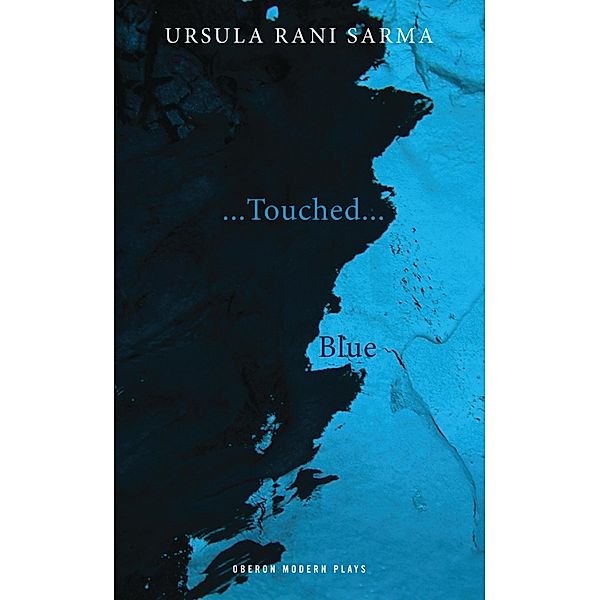 Blue/...Touched... / Oberon Modern Plays, Ursula Rani Sarma