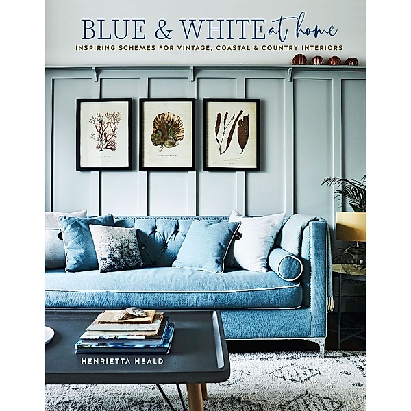 Blue & White At Home, Henrietta Heald