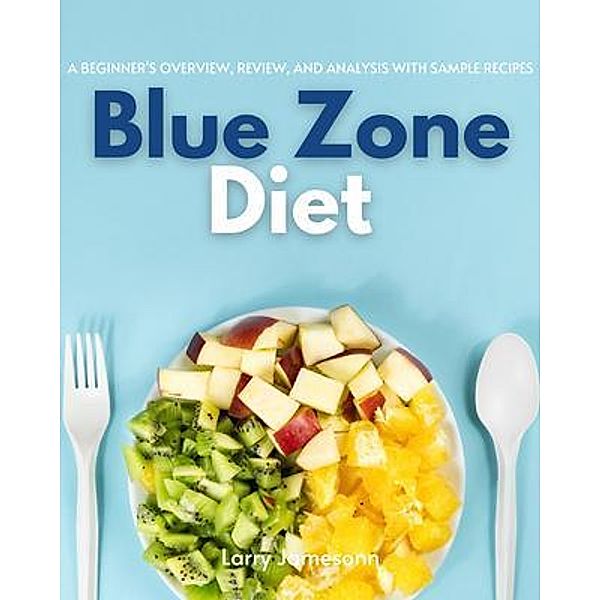 Blue Zone Diet / mindplusfood, Larry Jamesonn