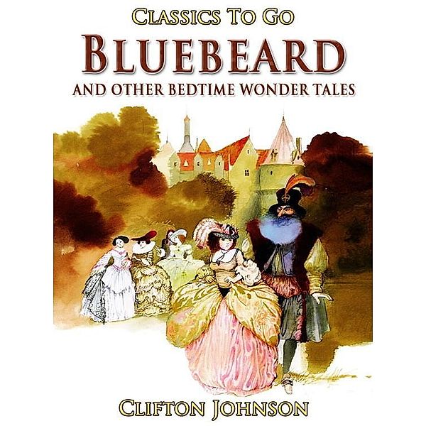 Bluebeard and Other Bedtime Wonder Tales, Clifton Johnson