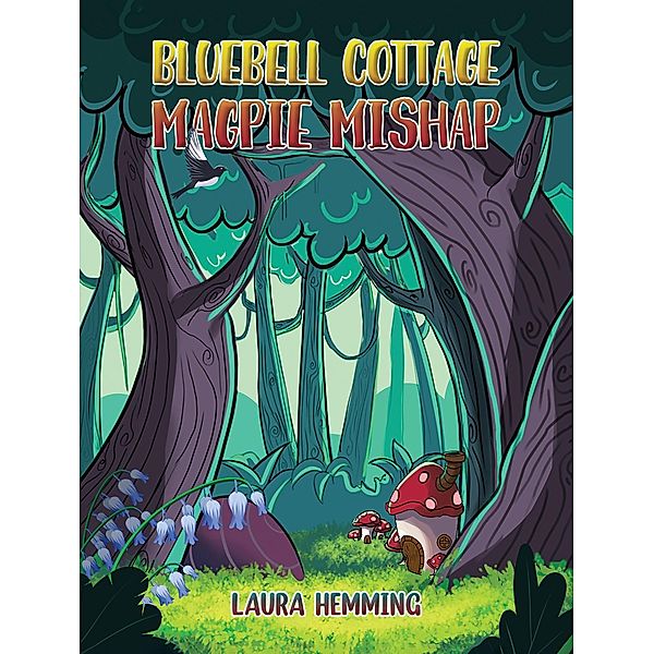 Bluebell Cottage - Magpie Mishap, Laura Hemming