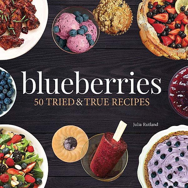 Blueberries / Nature's Favorite Foods Cookbooks, Julia Rutland