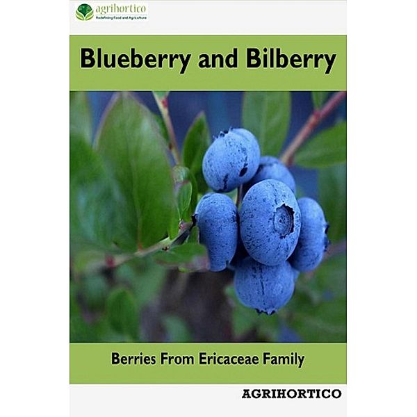 Blueberry and Bilberry: Berries From Ericaceae Family, Agrihortico Cpl