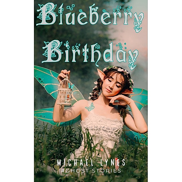 Blueberry Birthday (Ghost Stories Collection) / Ghost Stories Collection, Michael Lynes
