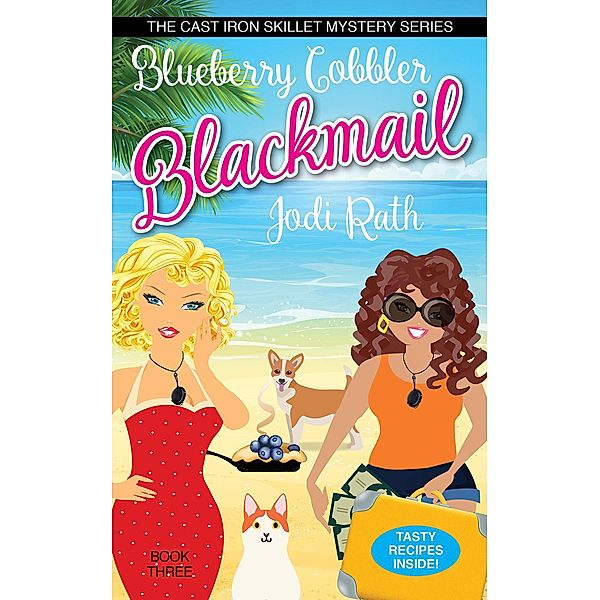 Blueberry Cobbler Blackmail (The Cast Iron Skillet Mystery Series, #3) / The Cast Iron Skillet Mystery Series, Jodi Rath