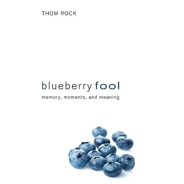 Blueberry Fool, Thom Rock