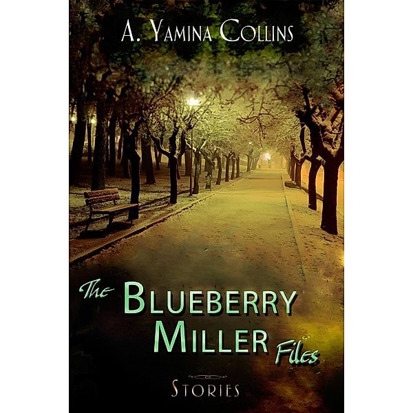 Blueberry Miller Files / A. Yamina Collins, A. Yamina Collins
