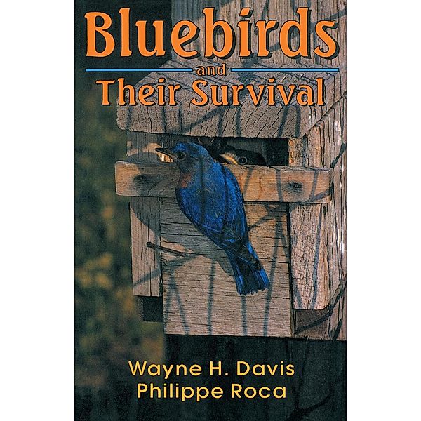 Bluebirds and Their Survival, Wayne H. Davis, Philippe Roca
