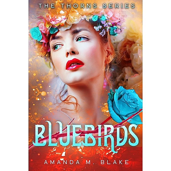 Bluebirds (The Thorns Series 3) / The Thorns Series, Amanda M. Blake
