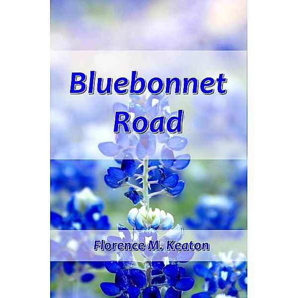 Bluebonnet Road, Florence M. Keaton