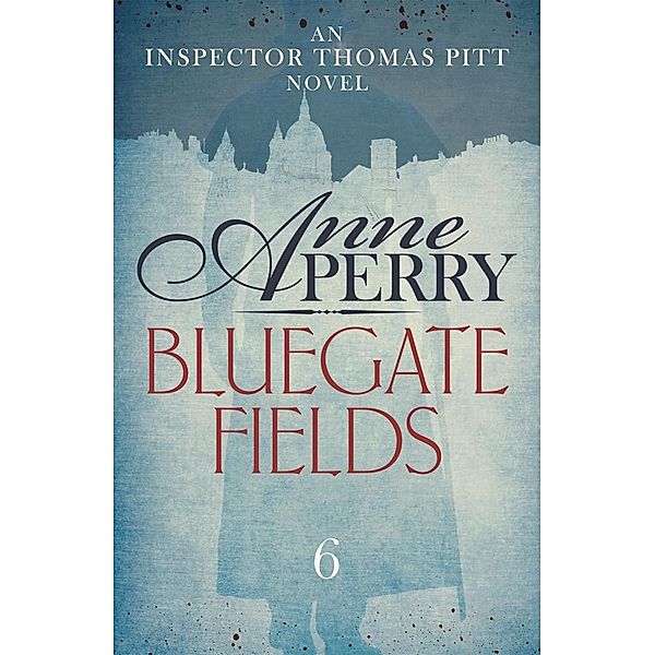 Bluegate Fields (Thomas Pitt Mystery, Book 6) / Thomas Pitt Mystery Bd.6, Anne Perry