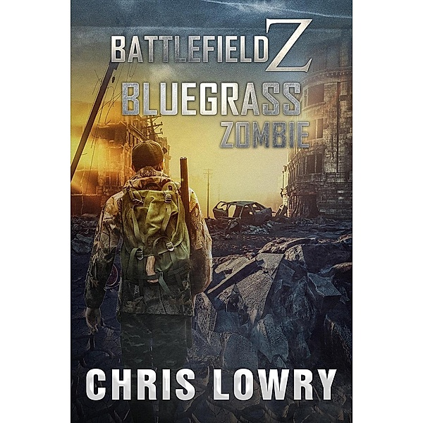 Bluegrass Zombie (The Battlefield Z Series) / The Battlefield Z Series, Chris Lowry