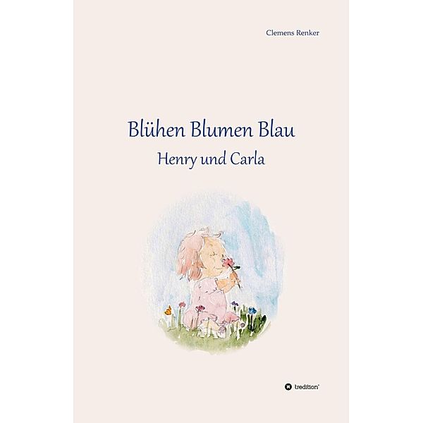 Blühen Blumen Blau / tredition, Clemens Renker