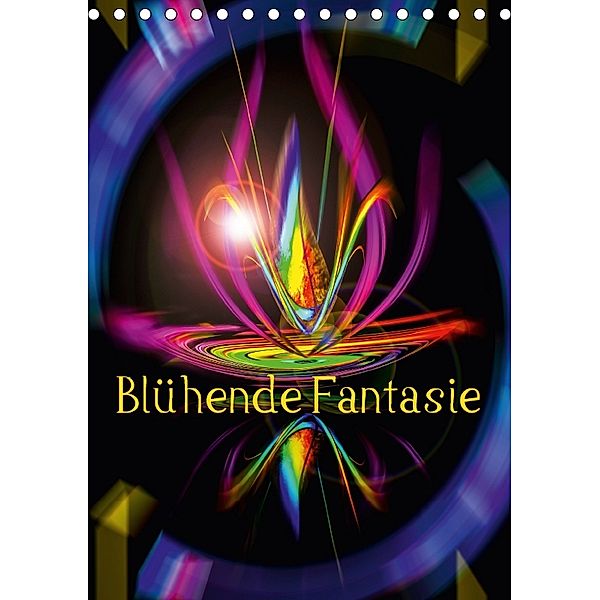 Blühende Fantasie - Digitalkunst (Tischkalender 2018 DIN A5 hoch), Walter Zettl