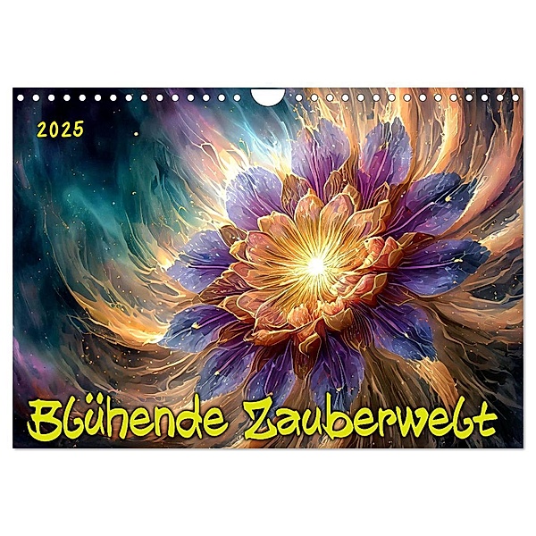 Blühende Zauberwelt (Wandkalender 2025 DIN A4 quer), CALVENDO Monatskalender, Calvendo, Werner Braun