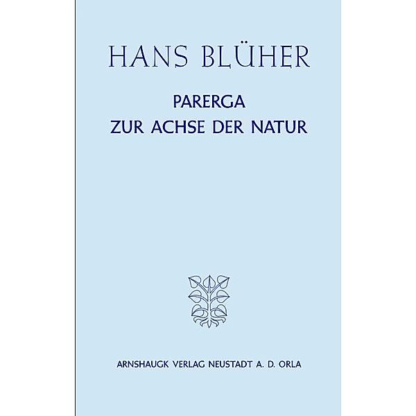 Blüher, H: Parerga zur Achse der Natur, Hans Blüher