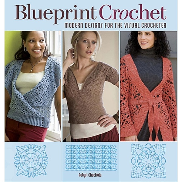 Blueprint Crochet / Interweave, Robyn Chachula