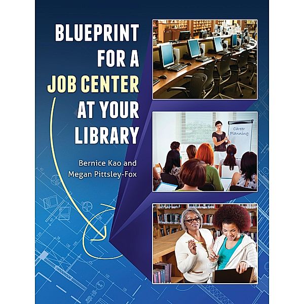 Blueprint for a Job Center at Your Library, Bernice Kao, Megan Pittsley-Fox