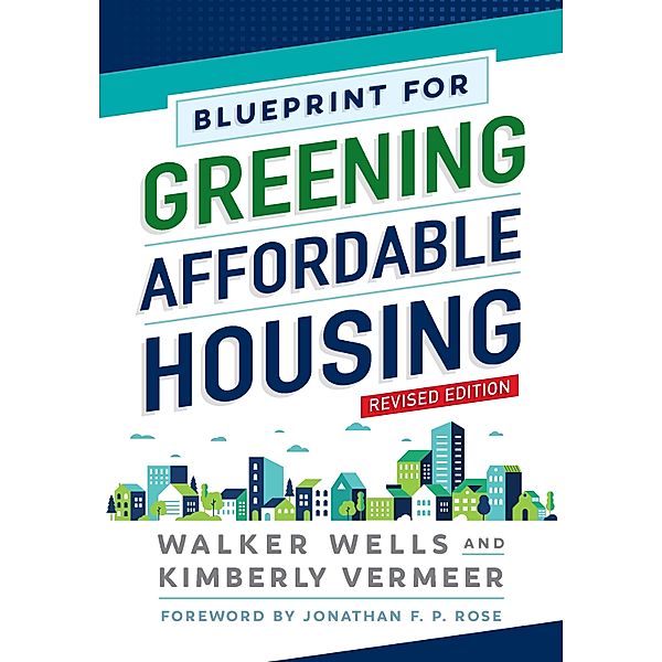 Blueprint for Greening Affordable Housing, Revised Edition, Walker Wells