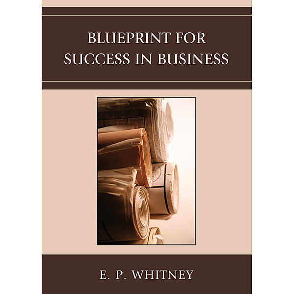 Blueprint for Success in Business, E. P. Whitney