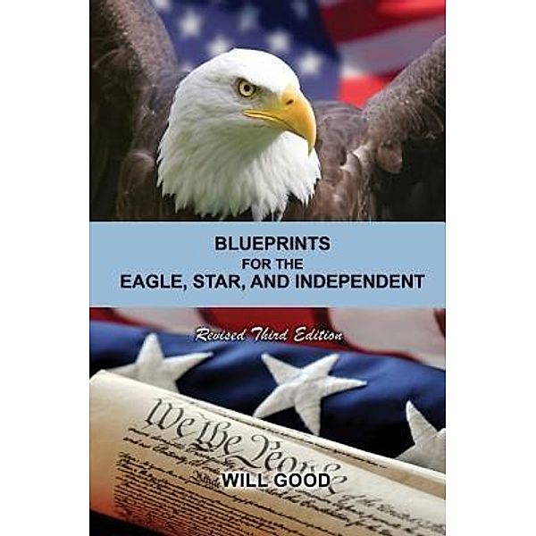 BLUEPRINTS FOR THE EAGLE, STAR, AND INDEPENDENT / TOPLINK PUBLISHING, LLC, Will Good