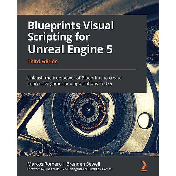 Blueprints Visual Scripting for Unreal Engine 5, Marcos Romero, Brenden Sewell