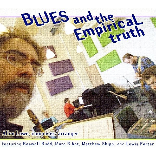 Blues And The Empirical Truth, Lowe, Rudd, Ribot, Shipp, Porter