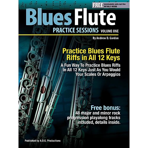 Blues Flute Practice Sessions Volume 1 In All 12 Keys / Practice Sessions, Andrew D. Gordon