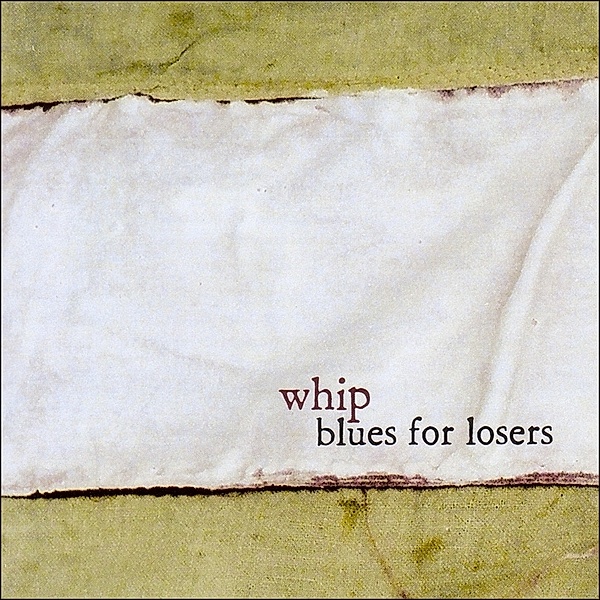 Blues For Losers (Vinyl), Whip