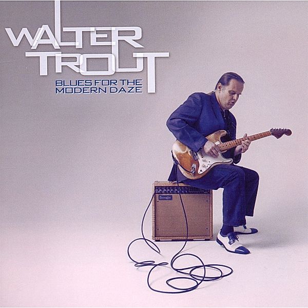 Blues For The Modern Daze, Walter Trout