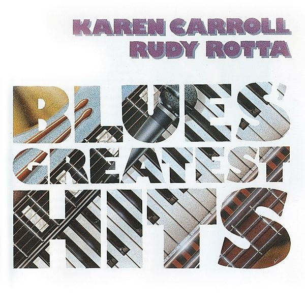 Blues Greatest Hits, Karen Carroll & Rudy Rotta